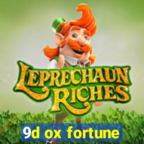 9d ox fortune